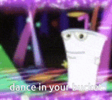 a picture of a milkshake with the words " dance in your bucket "