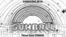 a black and white drawing of a rainbow and the words gumball theme song slowed