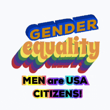 a rainbow colored sign that says gender equality men are usa citizens