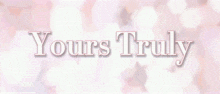 Yours Truly Yours Truly Ent GIF