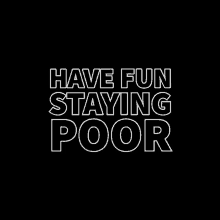 Hfsp Have Fun Staying Poor GIF - Hfsp Have Fun Staying Poor GIFs