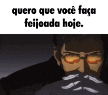 a picture of a man with glasses and the words quero que voce faça feijoada hoje