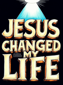 a poster that says jesus changed my life with a cross in the background