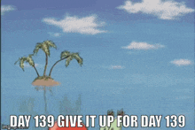 a cartoon of a crab with the words day 139 give it up for day 139 on the bottom