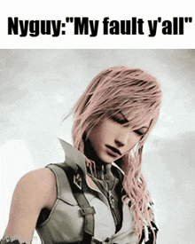 a video game character with pink hair says nyguy my fault y all