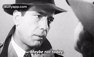 Maybe Not Today,.Gif GIF - Maybe not today Casablanca Q - Discover ...