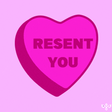 a heart shaped candy that says resent you