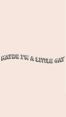 maybe i 'm a little gay is written in white letters on a pink background .