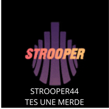 a black background with strooper44 tes une merde written below it