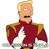 Our Mission Is Simple Zapp Brannigan Sticker - Our Mission Is Simple Zapp Brannigan Futurama Stickers