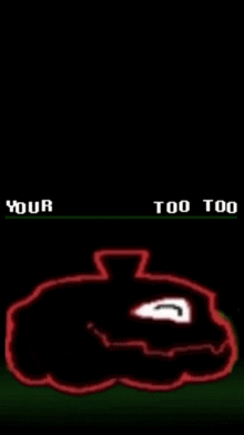 a drawing of a pumpkin with the words your too too on the bottom