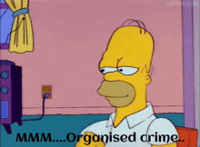 Mmm Organised Crime Organized Crime GIF - Mmm Organised Crime Organized Crime Homer Simpson GIFs