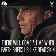 There Will Come A Time When Earth Sheds Us Like Dead Skin John Dutton GIF - There Will Come A Time When Earth Sheds Us Like Dead Skin John Dutton Kevin Costner GIFs