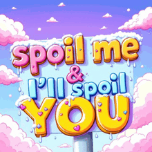 a sign that says spoil me and spoil you with hearts on it