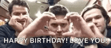 three men are making a heart shape with their hands and the words `` happy birthday ! love you ! ''