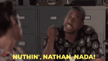 a man talking to another man with the words nuthin nathan nada