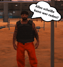 a man in a black vest and orange pants has a speech bubble above him that says alles scheiße kann wer reden