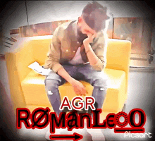 a man is sitting on a yellow couch with the words agr romanleo