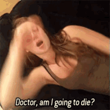 She Needed More Time GIF - Am I Going To Die Help Doctor GIFs
