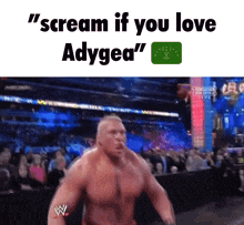 a picture of a wrestler with the words " scream if you love adyged " at the top