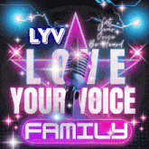 a poster for lyv love your voice family with a microphone