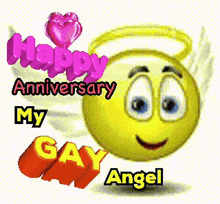 a smiley face with angel wings and the words " happy anniversary my gay angel "