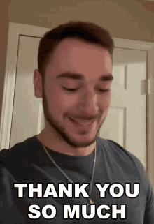 a man with a beard is smiling with the words thank you so much below him