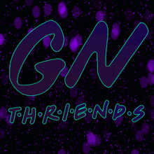 Gn Thriends GIF - Gn Thriends Thriend GIFs