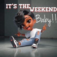 a cartoon girl is sitting on the floor with the words it 's the weekend baby behind her