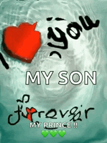 a picture of a heart with the words `` i love you my son forever my prince '' .