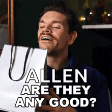 a man holding a white bag with the words allen are they any good on it