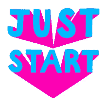 just start