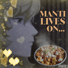 a poster that says manti lives on with a bowl of food in the foreground