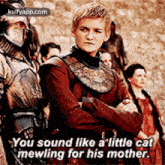 You Sound Like á Líttle Catmewling For His Mother..Gif GIF - You Sound Like á Líttle Catmewling For His Mother. Game Of-thrones Hindi GIFs
