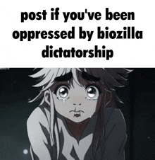 a picture of a girl with the caption post if you ve been oppressed by biozilla dictatorship