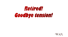 a colorful background with the words retired goodbye tension hello freedom
