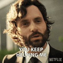 a man with a beard and a suit says you keep helping me
