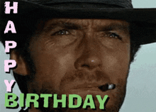 a man in a cowboy hat with a cigarette in his mouth and the words happy birthday written above him