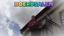 Boerusalem Afrikaans GIF - Boerusalem Afrikaans Balcony GIFs