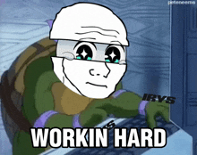 a cartoon of a turtle with the words workin hard