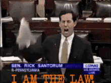 law angry rick santorum i am the law