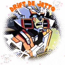 a cartoon drawing of a robot with the words drift de jetto on it