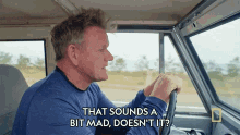 That Sounds A Bit Mad Doesnt It Gordon Ramsay GIF - That Sounds A Bit Mad Doesnt It Gordon Ramsay Uncharted GIFs