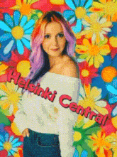 a woman with rainbow hair is standing in front of a colorful background with the words helsinki central