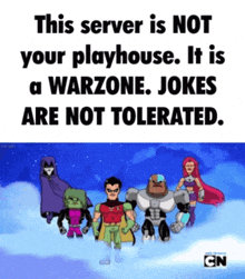 a group of cartoon characters standing next to each other with a caption that says this server is not your playhouse it is a warzone
