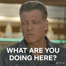 a man is asking what are you doing here on netflix