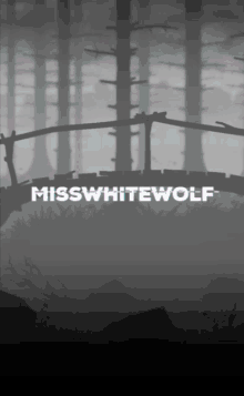 a black and white image of a bridge with the words misswhitewolf written on it