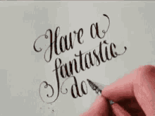 Have A Fantastic Day Day GIF - Have A Fantastic Day Day Calligraphy GIFs