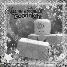 a black and white photo with the words kiss me goodnight goodnight written on it