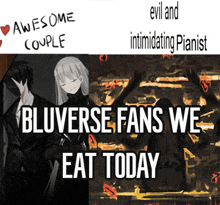 a poster that says awesome couple evil and intimidating pianist and bluverse fans we eat today